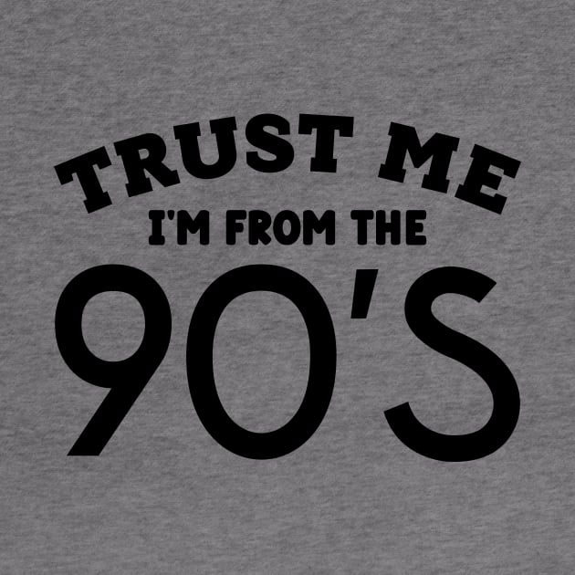 Trust Me, I'm From the 90s by colorsplash